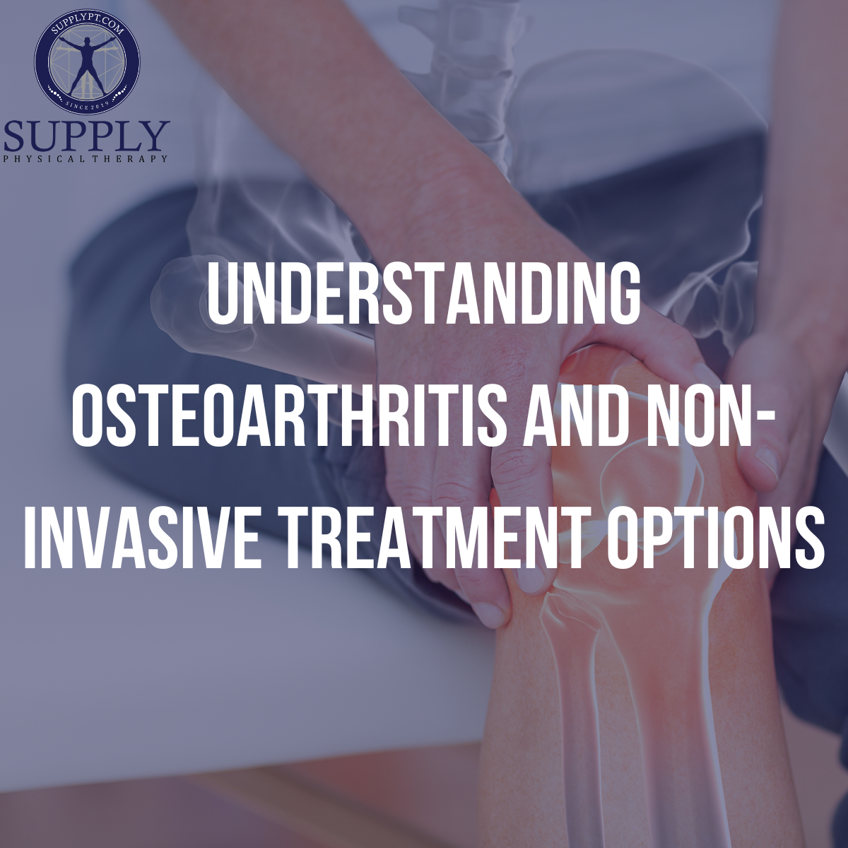 Understanding Osteoarthritis and Non-Invasive Treatment Options