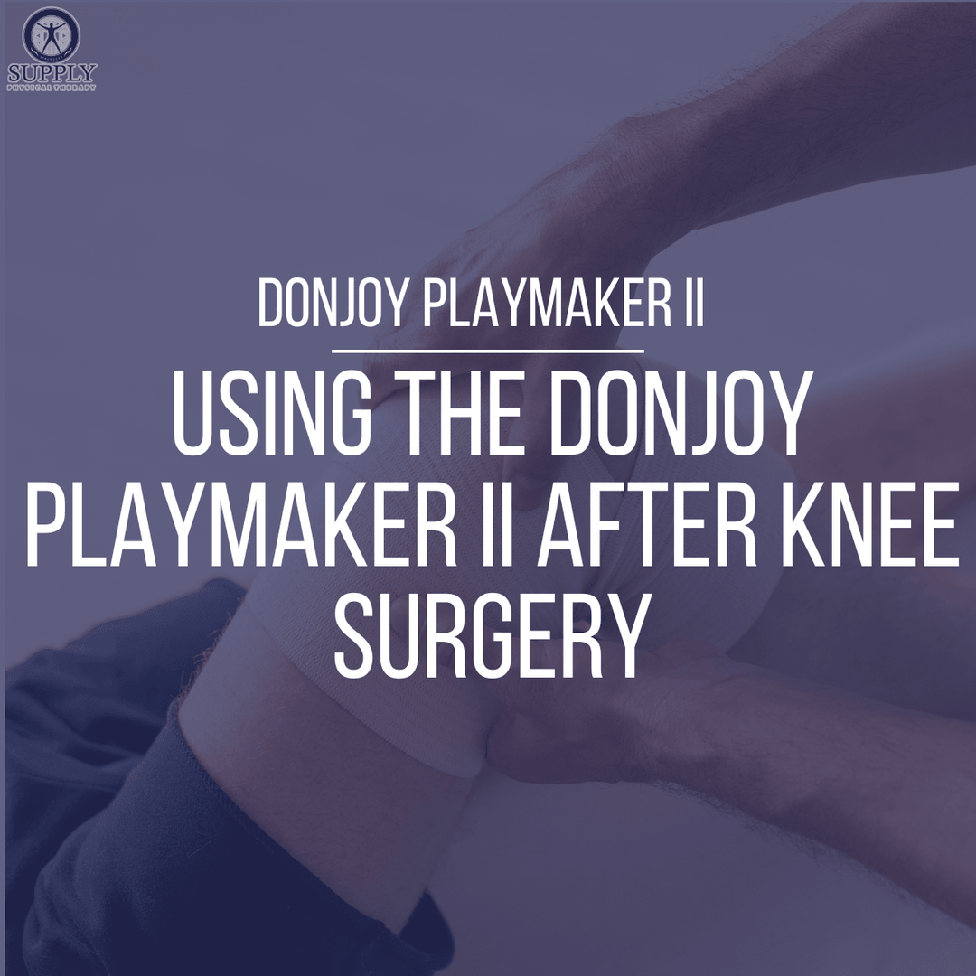 Using the DonJoy Playmaker II After Knee Surgery