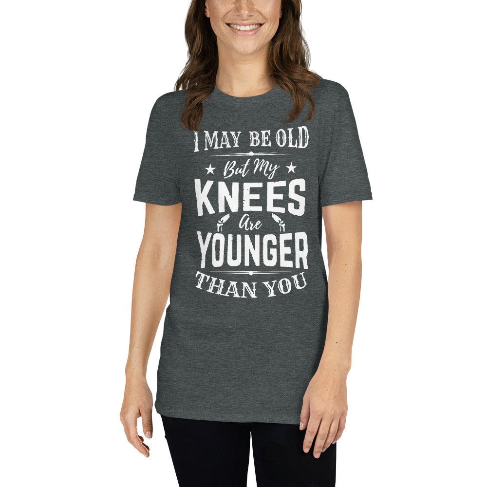 I May Be Old But My Knees Are Younger Than You - Short-Sleeve Unisex T-Shirt - 3377348_483 I May Be Old But My Knees Are Younger Than You - Short-Sleeve Unisex T-Shirt - undefined by Supply Physical Therapy Apparel, Gifts