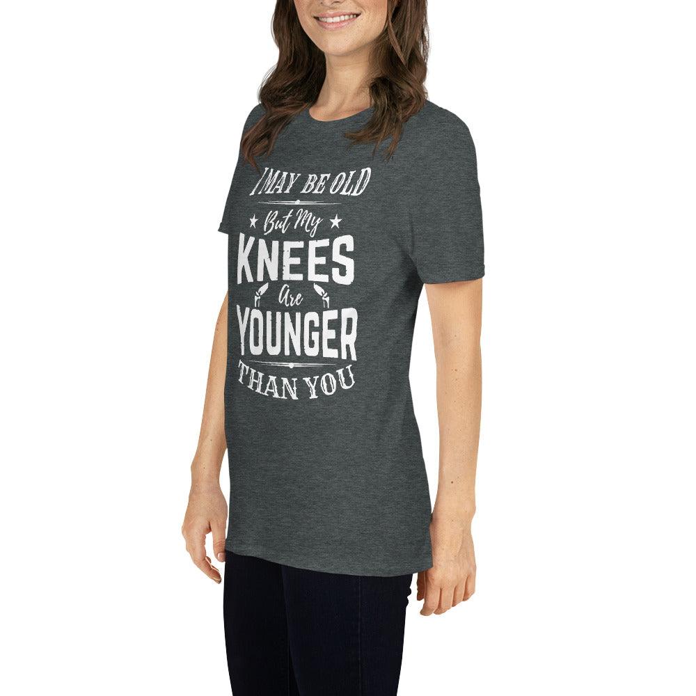 I May Be Old But My Knees Are Younger Than You - Short-Sleeve Unisex T-Shirt - 3377348_474 I May Be Old But My Knees Are Younger Than You - Short-Sleeve Unisex T-Shirt - undefined by Supply Physical Therapy Apparel, Gifts