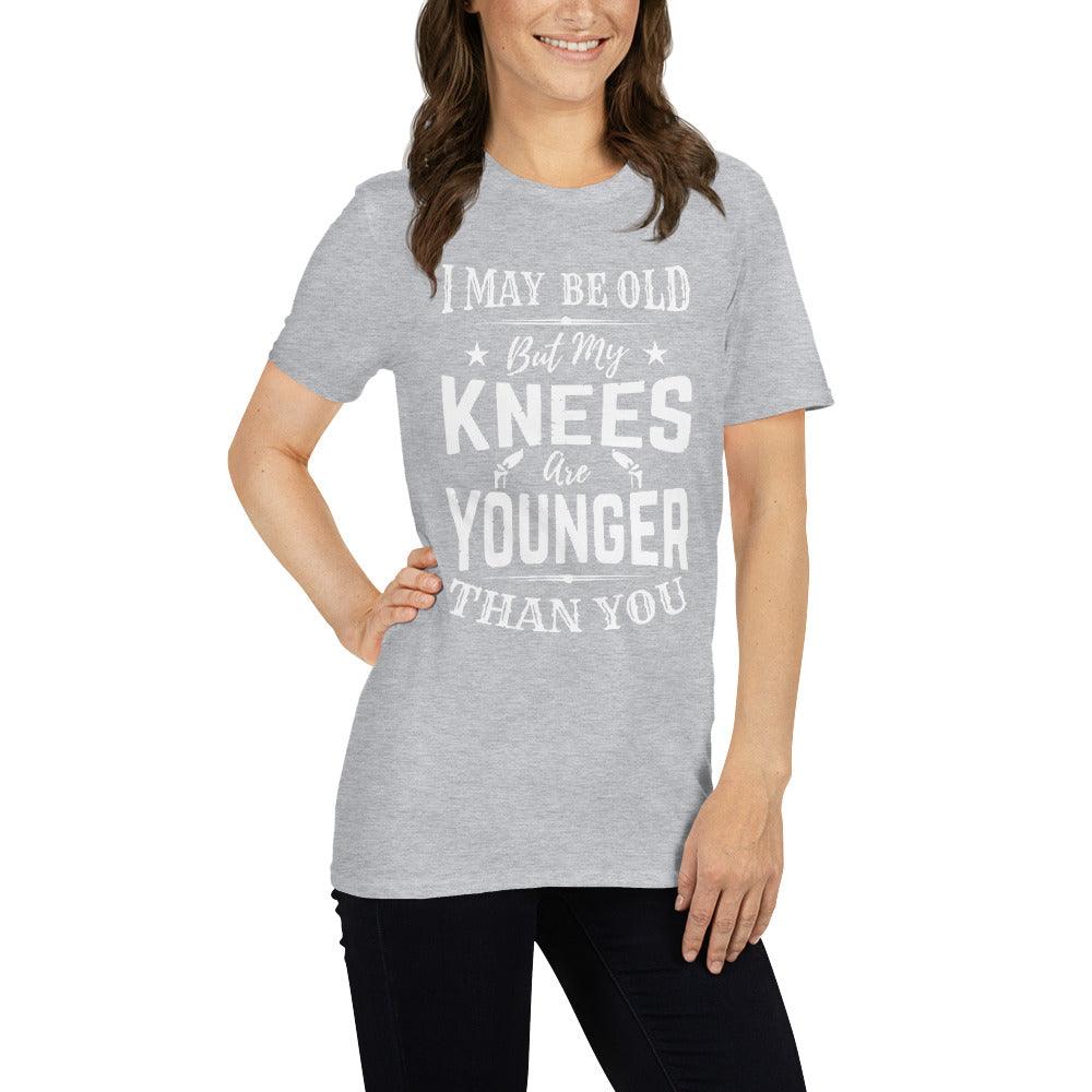 I May Be Old But My Knees Are Younger Than You - Short-Sleeve Unisex T-Shirt - 3377348_474 I May Be Old But My Knees Are Younger Than You - Short-Sleeve Unisex T-Shirt - undefined by Supply Physical Therapy Apparel, Gifts
